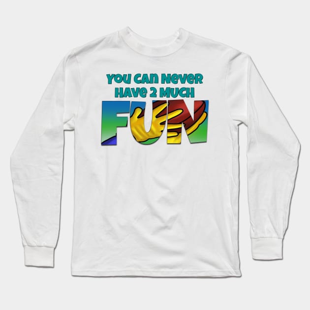 You Can Never Have 2 Much Fun: Touchdown Long Sleeve T-Shirt by skrbly